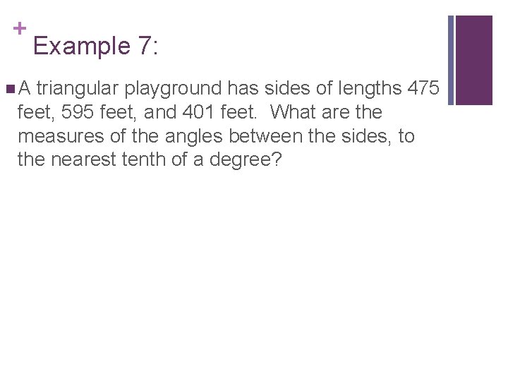 + n. A Example 7: triangular playground has sides of lengths 475 feet, 595