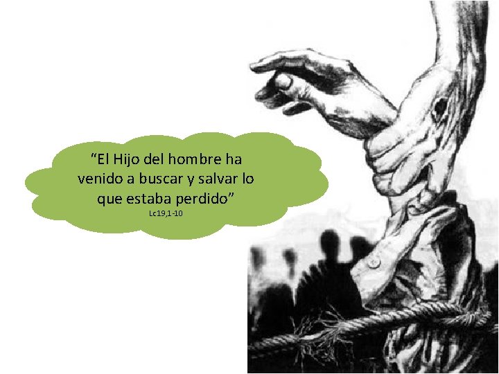 “El Hijo del hombre ha venido a buscar y salvar lo que estaba perdido”