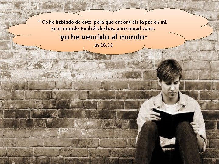 “ Os he hablado de esto, para que encontréis la paz en mi. En