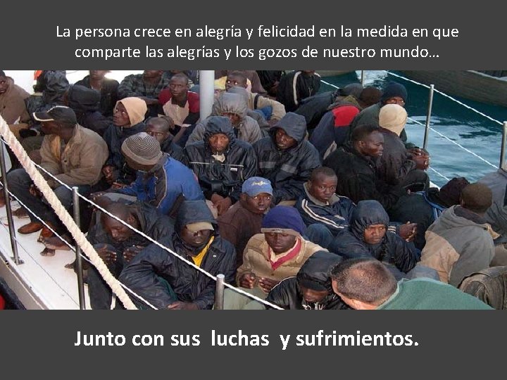 La persona crece en alegría y felicidad en la medida en que comparte las