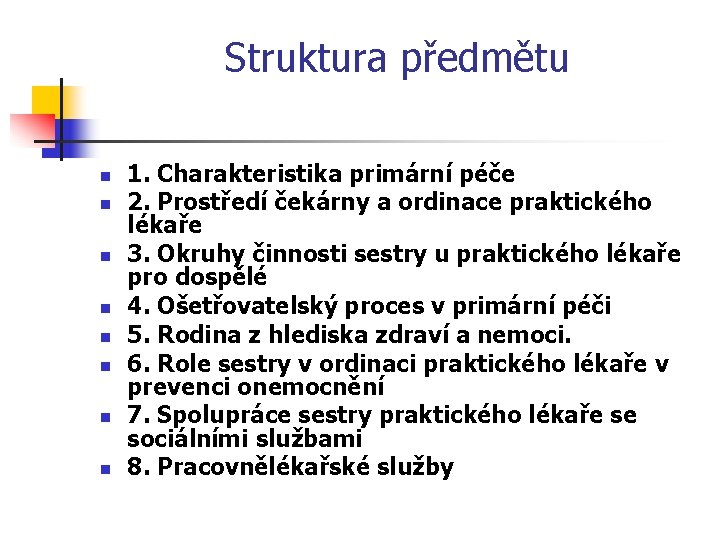 Struktura předmětu n n n n 1. Charakteristika primární péče 2. Prostředí čekárny a