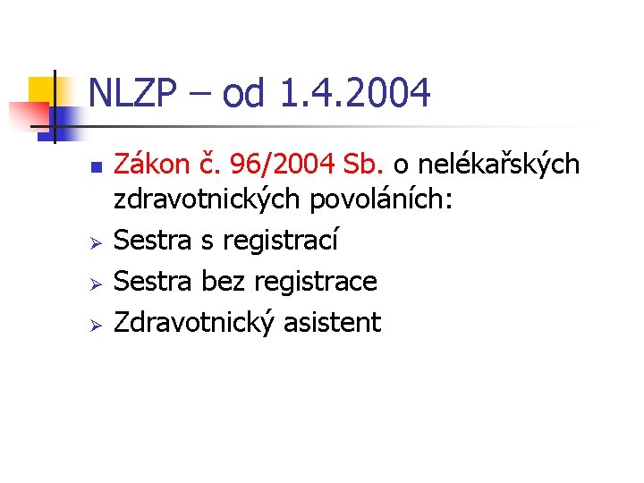 NLZP – od 1. 4. 2004 n Ø Ø Ø Zákon č. 96/2004 Sb.