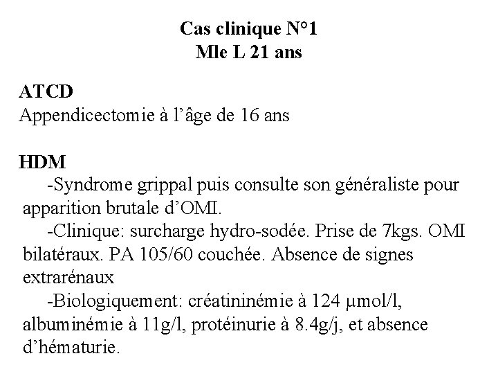 Cas clinique N° 1 Mle L 21 ans ATCD Appendicectomie à l’âge de 16 Cas clinique N° 1 Mle L 21 ans ATCD Appendicectomie à l’âge de 16