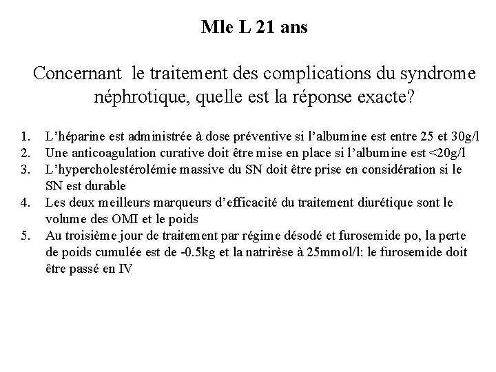 Mle L 21 ans Concernant le traitement des complications du syndrome néphrotique, quelle est Mle L 21 ans Concernant le traitement des complications du syndrome néphrotique, quelle est