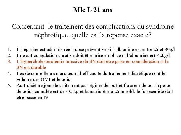 Mle L 21 ans Concernant le traitement des complications du syndrome néphrotique, quelle est Mle L 21 ans Concernant le traitement des complications du syndrome néphrotique, quelle est