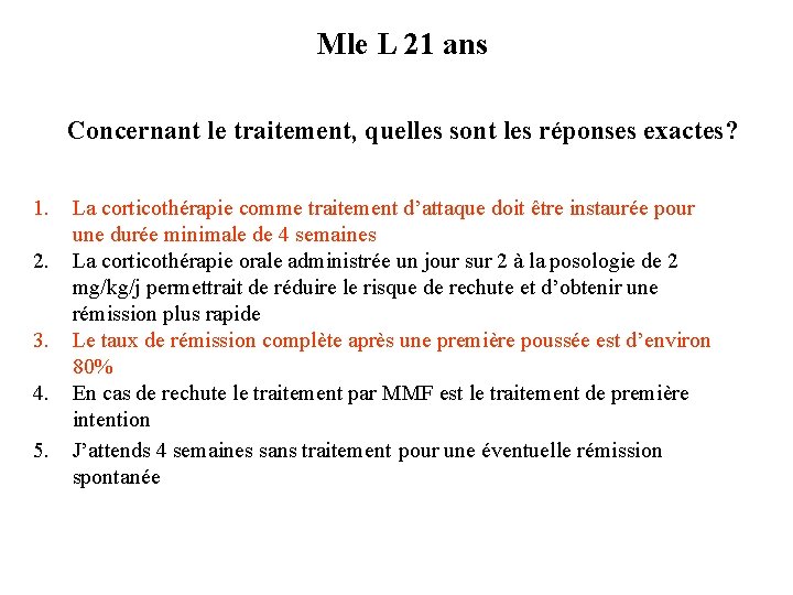 Mle L 21 ans Concernant le traitement, quelles sont les réponses exactes? 1. 2. Mle L 21 ans Concernant le traitement, quelles sont les réponses exactes? 1. 2.