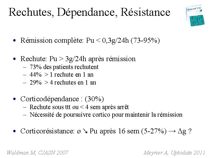 Rechutes, Dépendance, Résistance • Rémission complète: Pu < 0, 3 g/24 h (73 -95%) Rechutes, Dépendance, Résistance • Rémission complète: Pu < 0, 3 g/24 h (73 -95%)