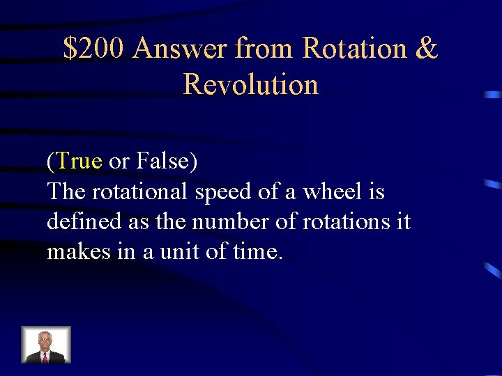 $200 Answer from Rotation & Revolution (True or False) The rotational speed of a $200 Answer from Rotation & Revolution (True or False) The rotational speed of a