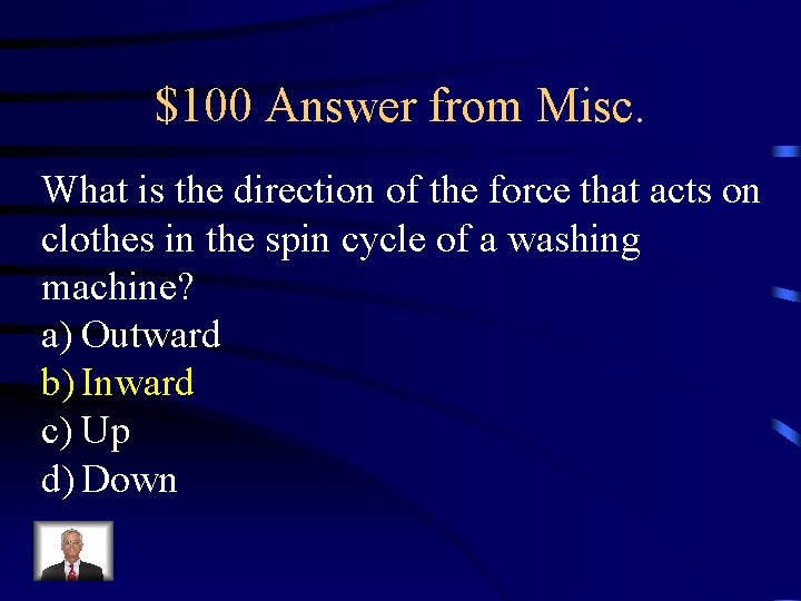 $100 Answer from Misc. What is the direction of the force that acts on $100 Answer from Misc. What is the direction of the force that acts on