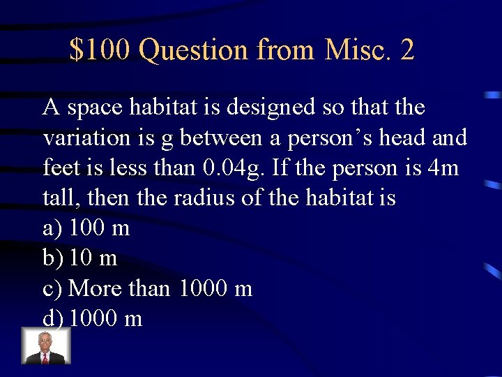 $100 Question from Misc. 2 A space habitat is designed so that the variation $100 Question from Misc. 2 A space habitat is designed so that the variation