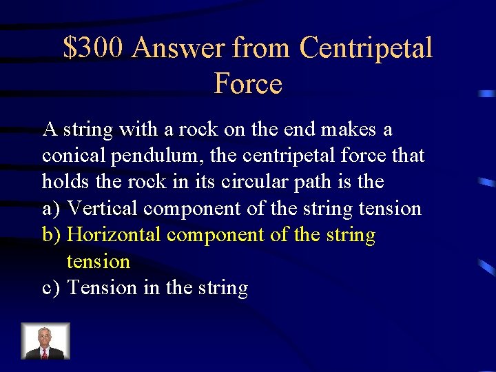 $300 Answer from Centripetal Force A string with a rock on the end makes $300 Answer from Centripetal Force A string with a rock on the end makes