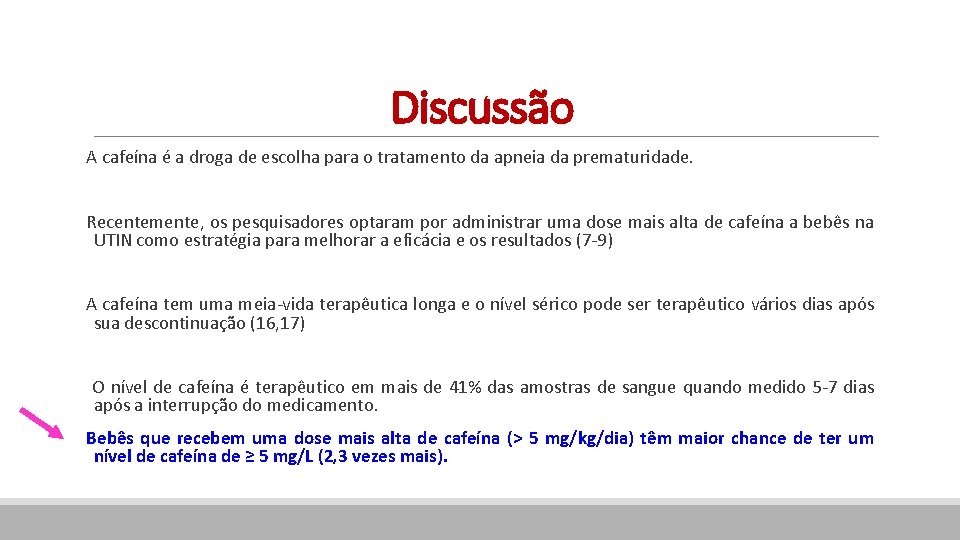 Discussão A cafeína é a droga de escolha para o tratamento da apneia da