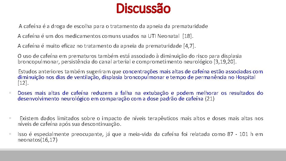 Discussão A cafeína é a droga de escolha para o tratamento da apneia da