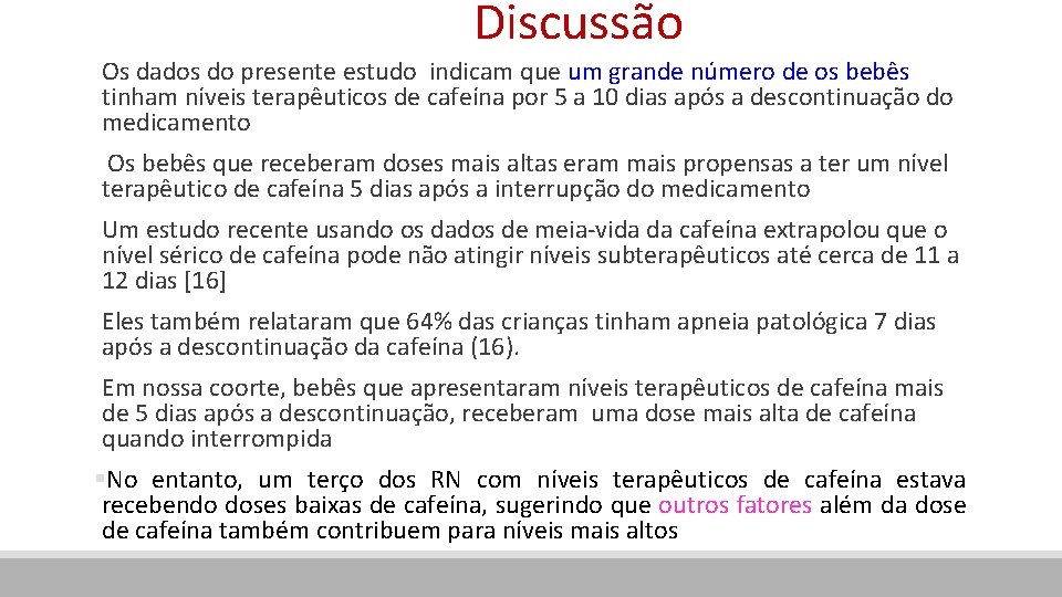 Discussão Os dados do presente estudo indicam que um grande número de os bebês