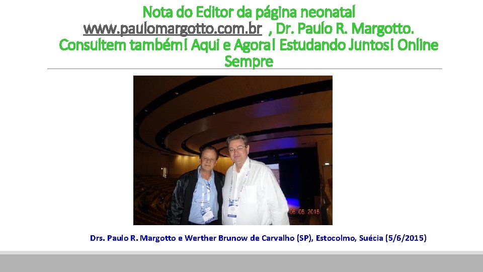 Nota do Editor da página neonatal www. paulomargotto. com. br , Dr. Paulo R.