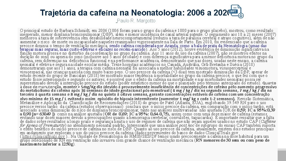 Trajetória da cafeína na Neonatologia: 2006 a 2020 Paulo R. Margotto O principal estudo