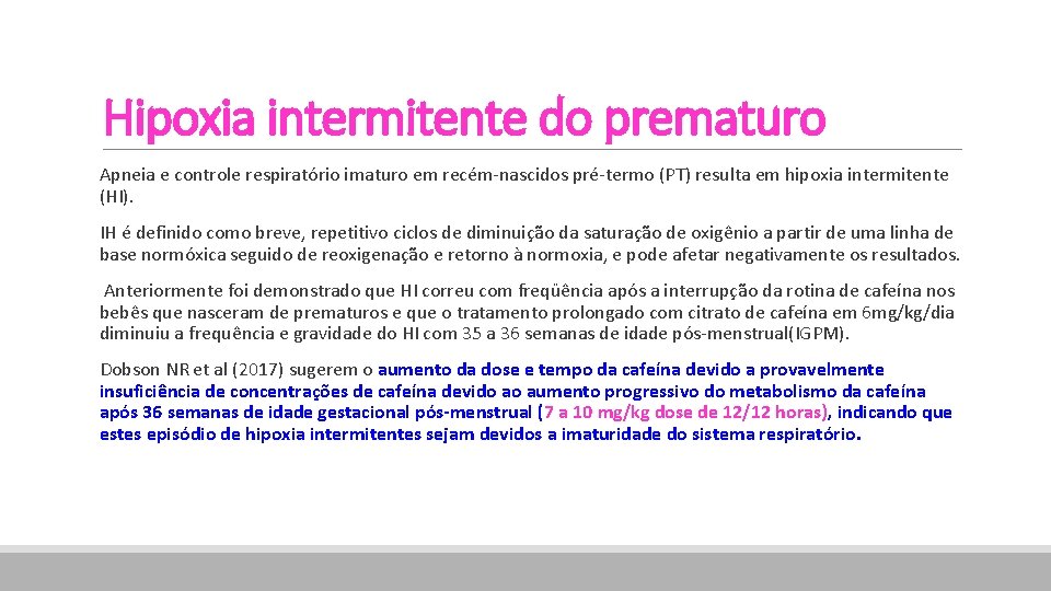 Hipoxia intermitente do prematuro Apneia e controle respiratório imaturo em recém-nascidos pré-termo (PT) resulta