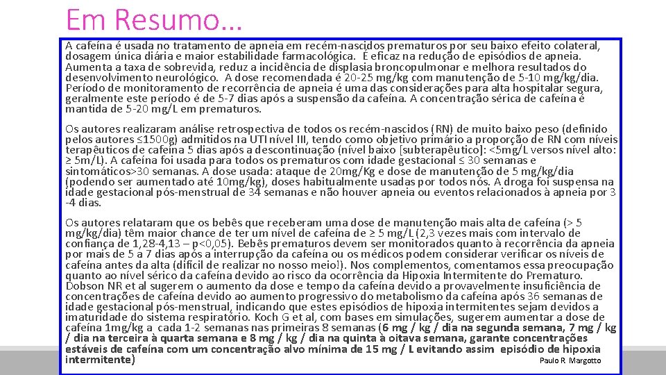 Em Resumo. . . A cafeína é usada no tratamento de apneia em recém-nascidos