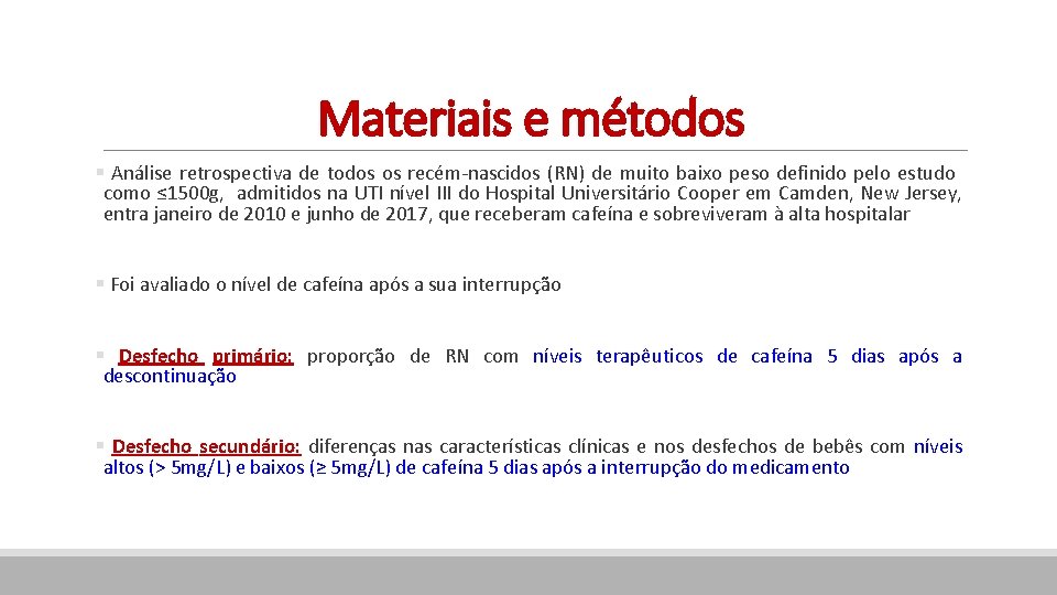 Materiais e métodos § Análise retrospectiva de todos os recém-nascidos (RN) de muito baixo