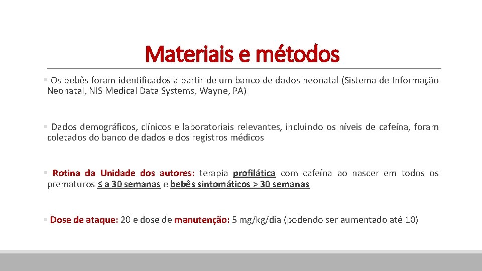 Materiais e métodos § Os bebês foram identificados a partir de um banco de