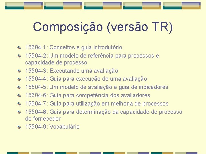 Composição (versão TR) 15504 -1: Conceitos e guia introdutório 15504 -2: Um modelo de