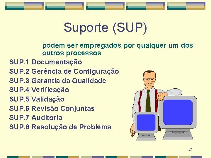 Suporte (SUP) podem ser empregados por qualquer um dos outros processos SUP. 1 Documentação