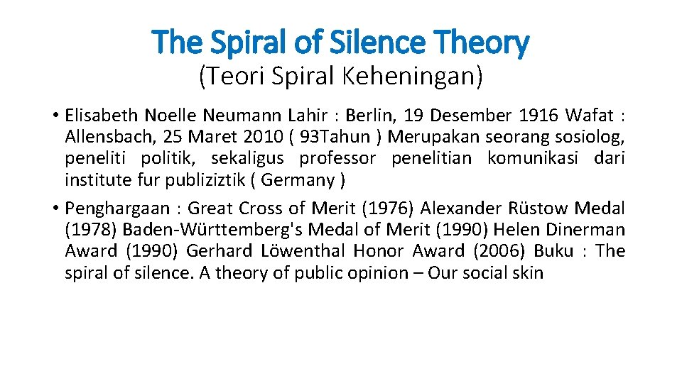 The Spiral of Silence Theory (Teori Spiral Keheningan) • Elisabeth Noelle Neumann Lahir :