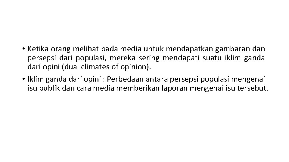  • Ketika orang melihat pada media untuk mendapatkan gambaran dan persepsi dari populasi,