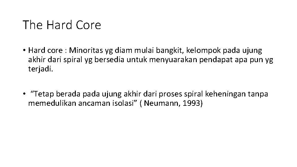 The Hard Core • Hard core : Minoritas yg diam mulai bangkit, kelompok pada