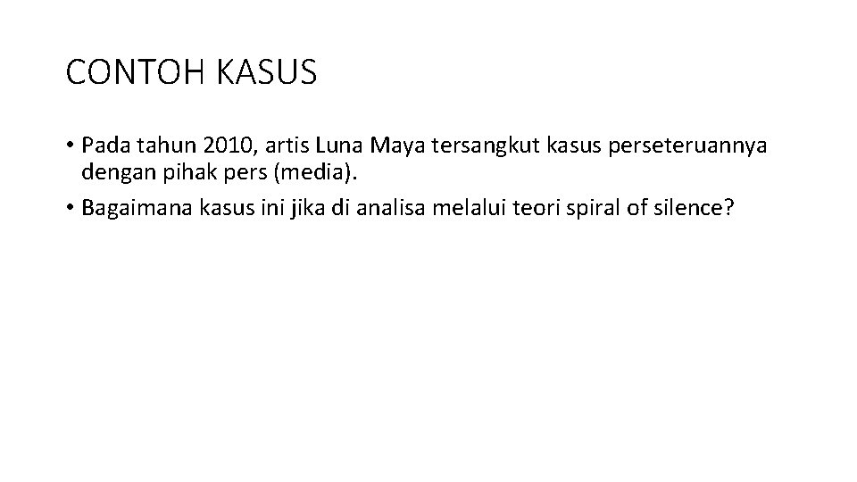 CONTOH KASUS • Pada tahun 2010, artis Luna Maya tersangkut kasus perseteruannya dengan pihak