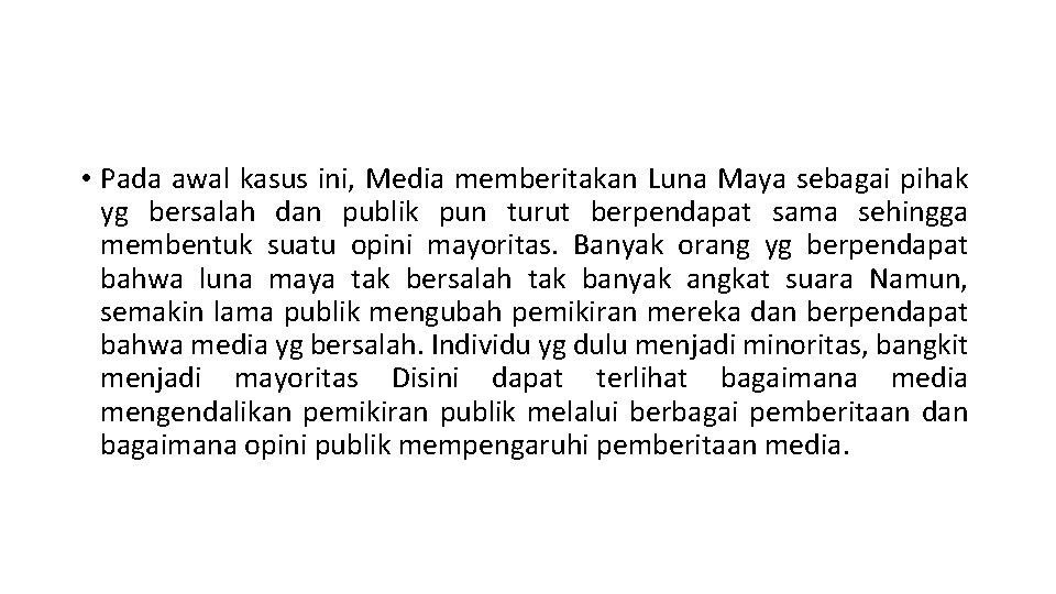  • Pada awal kasus ini, Media memberitakan Luna Maya sebagai pihak yg bersalah