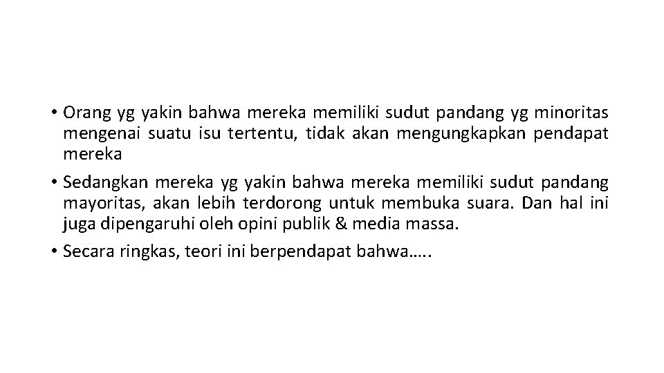  • Orang yg yakin bahwa mereka memiliki sudut pandang yg minoritas mengenai suatu