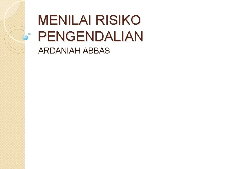 MENILAI RISIKO PENGENDALIAN ARDANIAH ABBAS 