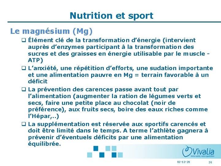 Nutrition et sport Le magnésium (Mg) q Élément clé de la transformation d’énergie (intervient