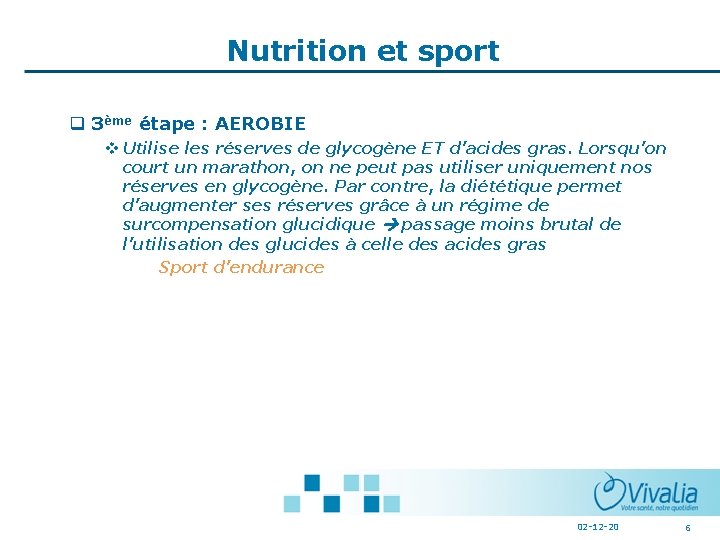 Nutrition et sport q 3ème étape : AEROBIE v Utilise les réserves de glycogène