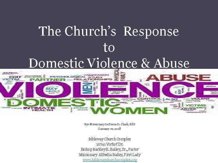 The Church’s Response to Domestic Violence & Abuse By: Missionary La. Tricia D. Clark,