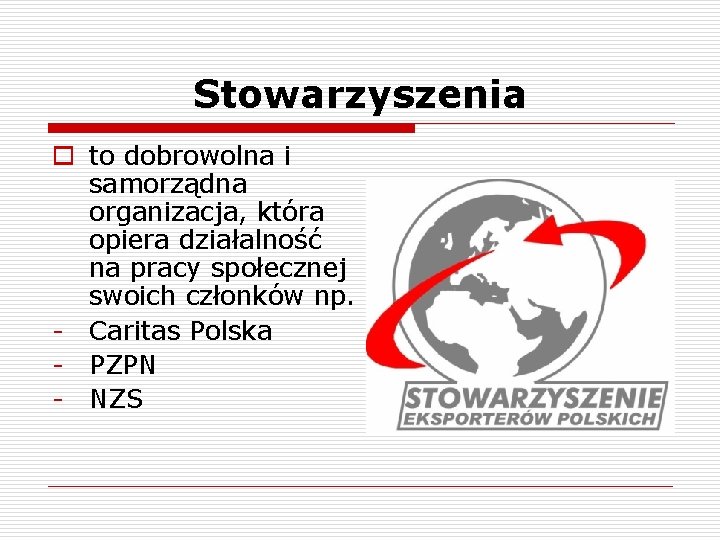 Stowarzyszenia o to dobrowolna i samorządna organizacja, która opiera działalność na pracy społecznej swoich