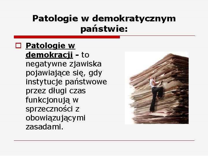 Patologie w demokratycznym państwie: o Patologie w demokracji - to negatywne zjawiska pojawiające się,