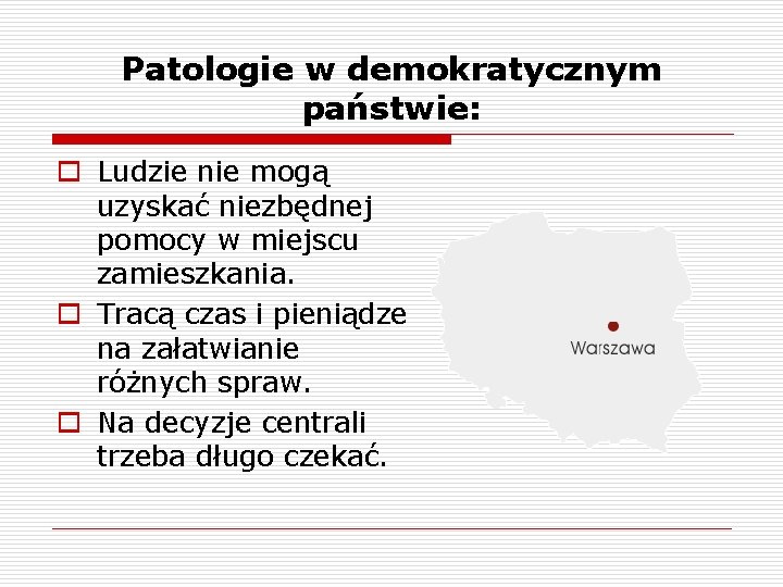 Patologie w demokratycznym państwie: o Ludzie nie mogą uzyskać niezbędnej pomocy w miejscu zamieszkania.