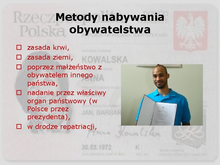 Metody nabywania obywatelstwa o zasada krwi, o zasada ziemi, o poprzez małżeństwo z obywatelem