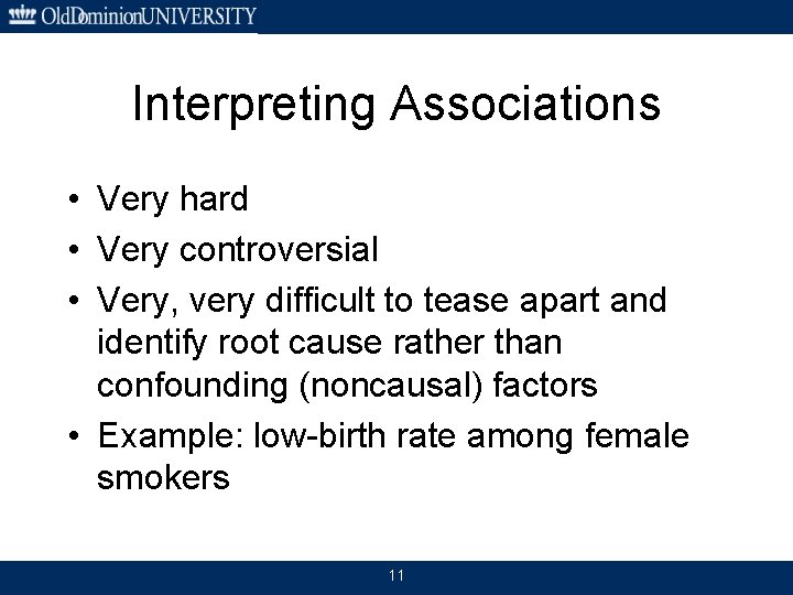 Interpreting Associations • Very hard • Very controversial • Very, very difficult to tease