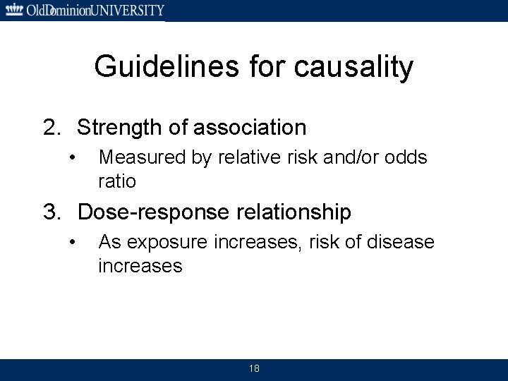 Guidelines for causality 2. Strength of association • Measured by relative risk and/or odds