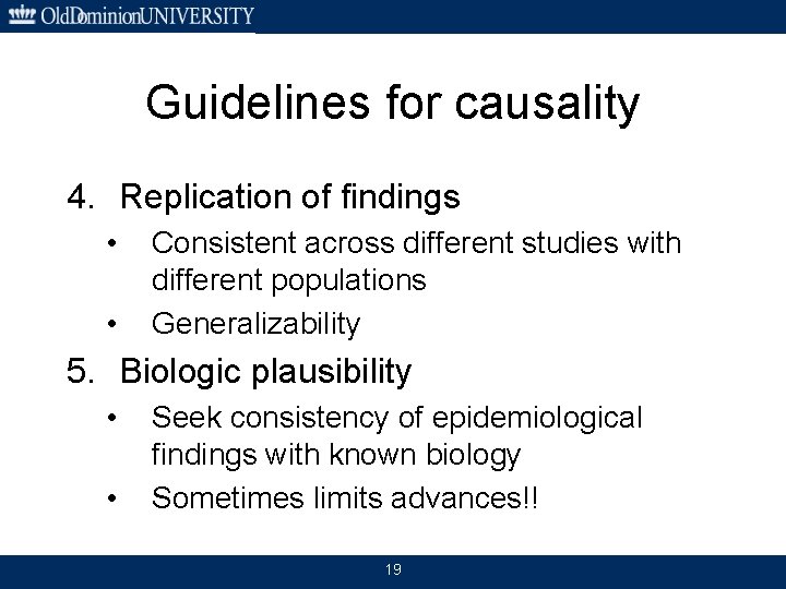 Guidelines for causality 4. Replication of findings • • Consistent across different studies with