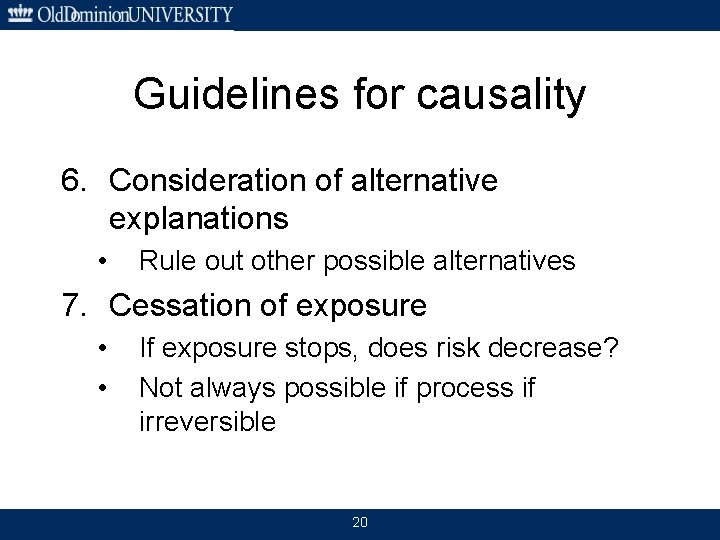 Guidelines for causality 6. Consideration of alternative explanations • Rule out other possible alternatives