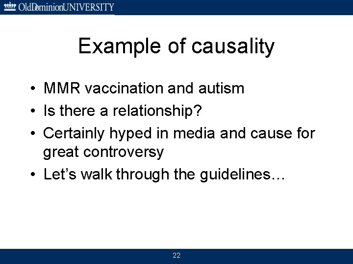 Example of causality • MMR vaccination and autism • Is there a relationship? •