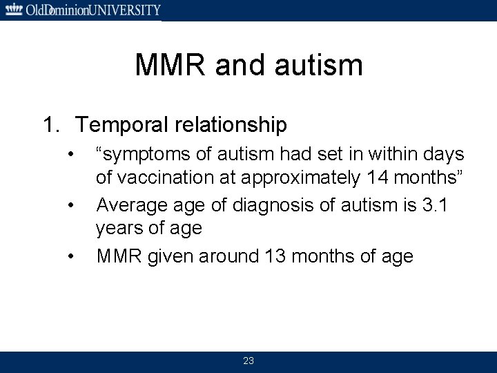 MMR and autism 1. Temporal relationship • • • “symptoms of autism had set