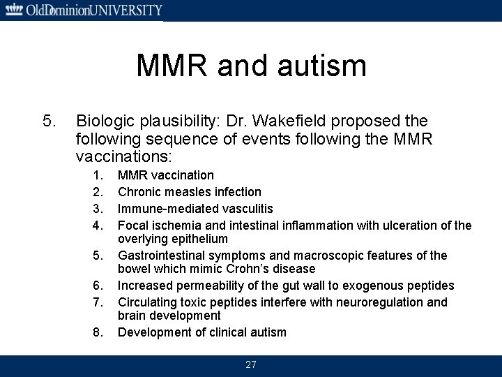 MMR and autism 5. Biologic plausibility: Dr. Wakefield proposed the following sequence of events
