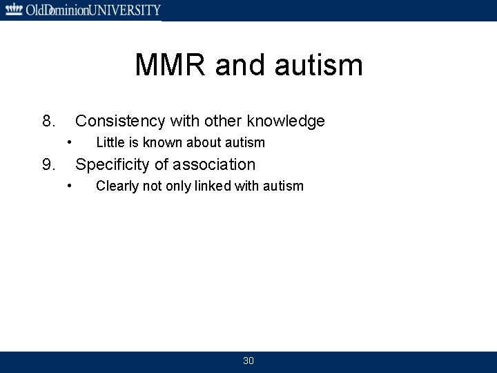 MMR and autism 8. Consistency with other knowledge • 9. Little is known about