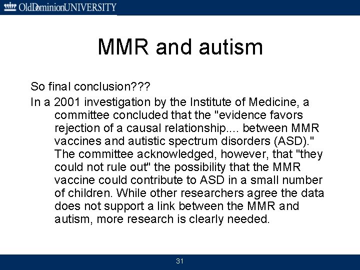 MMR and autism So final conclusion? ? ? In a 2001 investigation by the