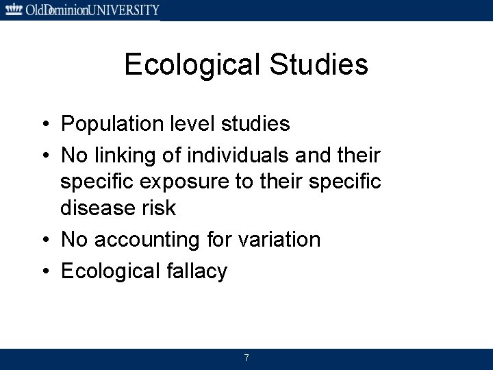 Ecological Studies • Population level studies • No linking of individuals and their specific